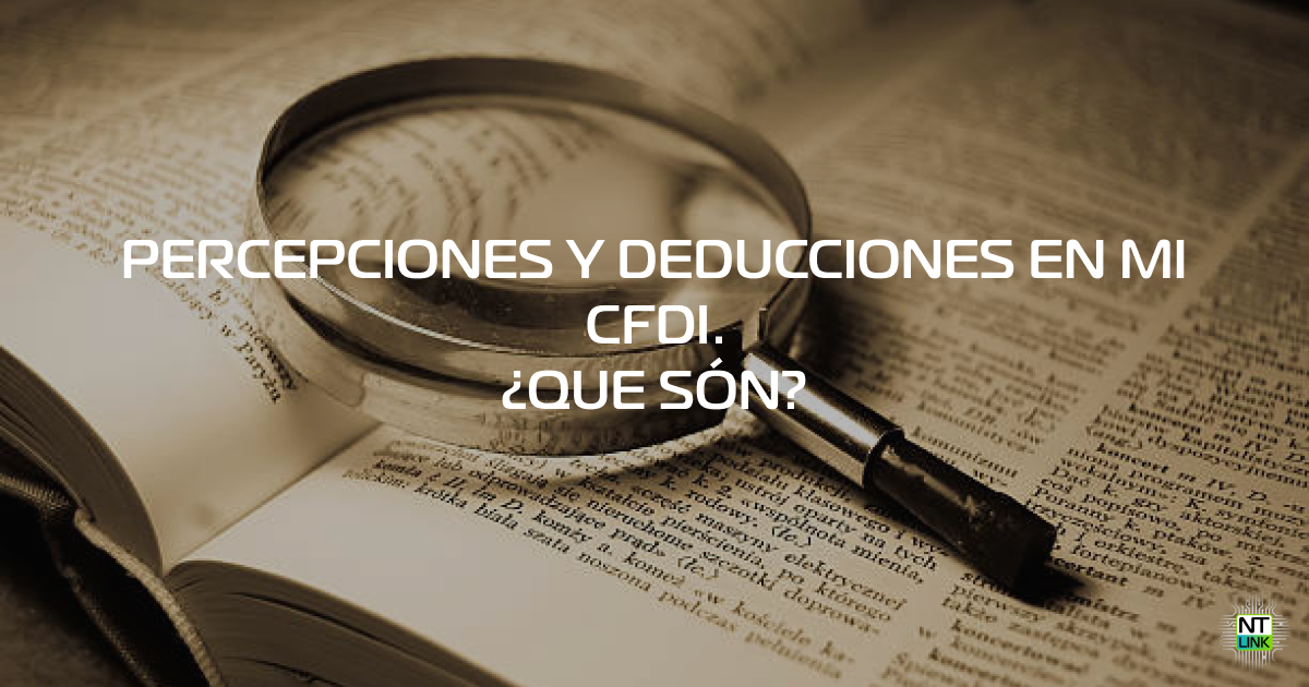 ¿Qué son las percepciones y deducciones en nómina?